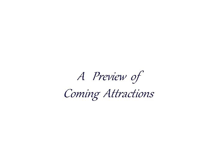 A Preview of Coming Attractions 