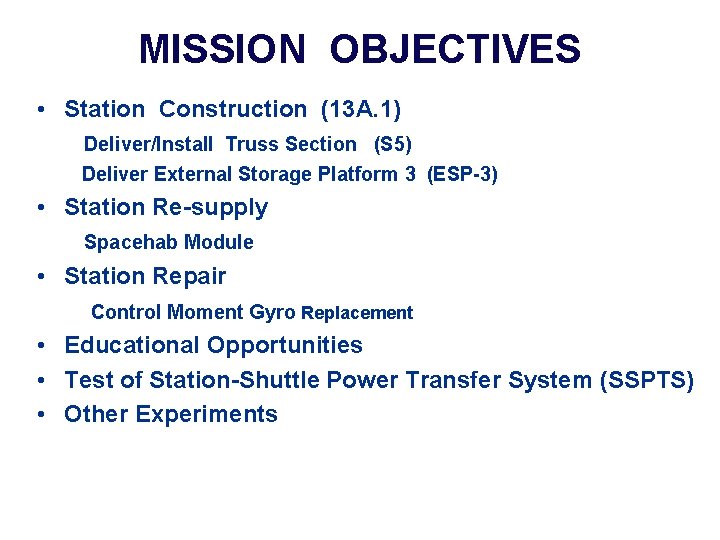 MISSION OBJECTIVES • Station Construction (13 A. 1) Deliver/Install Truss Section (S 5) Deliver