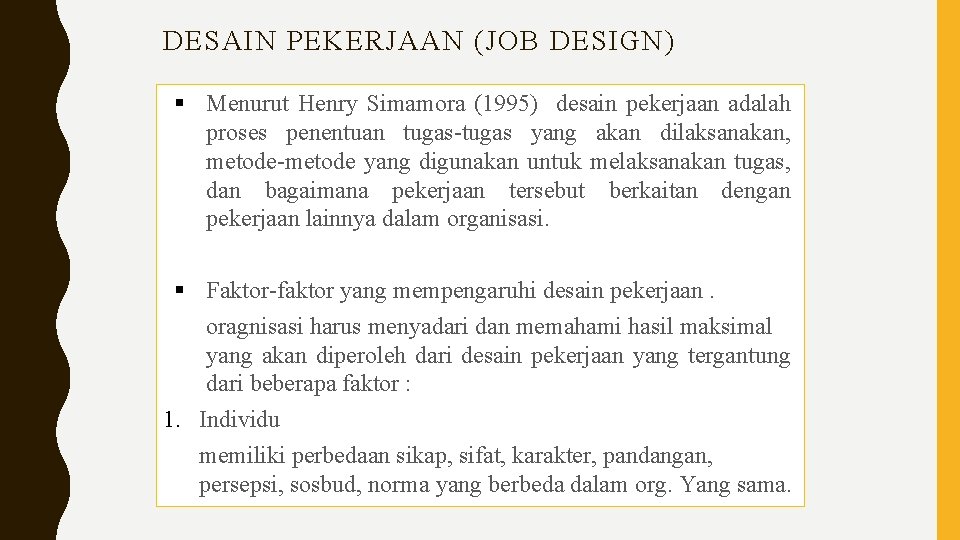 DESAIN PEKERJAAN (JOB DESIGN) § Menurut Henry Simamora (1995) desain pekerjaan adalah proses penentuan