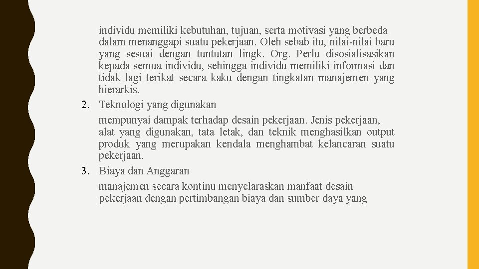 individu memiliki kebutuhan, tujuan, serta motivasi yang berbeda dalam menanggapi suatu pekerjaan. Oleh sebab