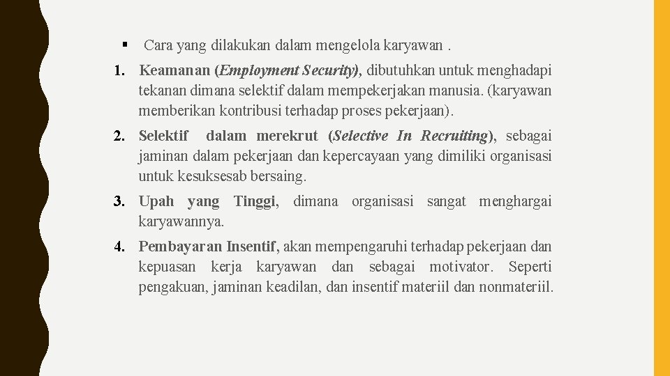 § Cara yang dilakukan dalam mengelola karyawan. 1. Keamanan (Employment Security), dibutuhkan untuk menghadapi