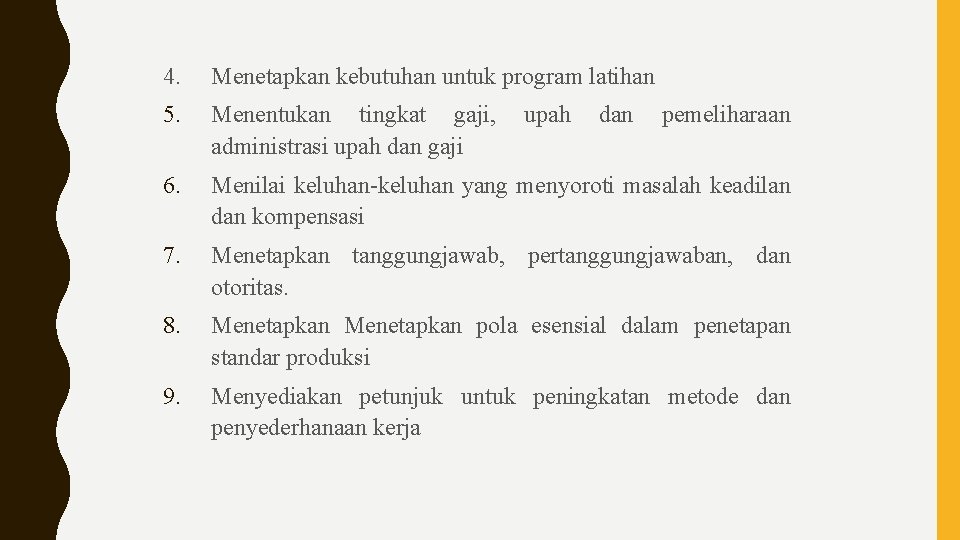 4. Menetapkan kebutuhan untuk program latihan 5. Menentukan tingkat gaji, administrasi upah dan gaji