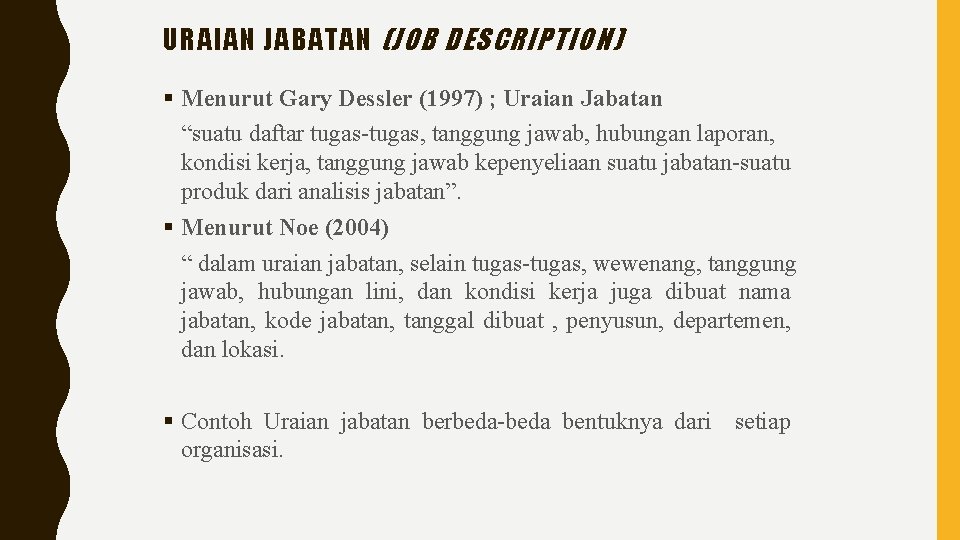 URAIAN JABATAN (JOB DESCRIPTION) § Menurut Gary Dessler (1997) ; Uraian Jabatan “suatu daftar