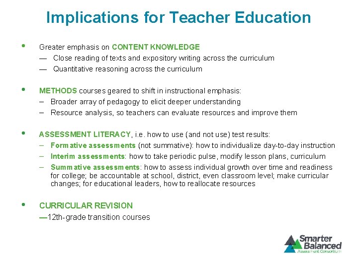 Implications for Teacher Education • Greater emphasis on CONTENT KNOWLEDGE — Close reading of