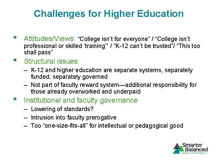 Challenges for Higher Education • Attitudes/Views: “College isn’t for everyone” / “College isn’t •