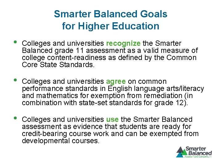 Smarter Balanced Goals for Higher Education • Colleges and universities recognize the Smarter Balanced