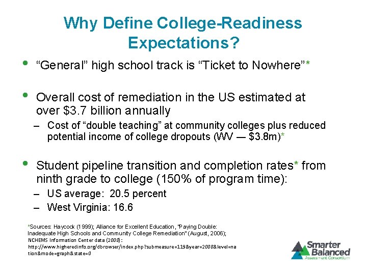 Why Define College-Readiness Expectations? • “General” high school track is “Ticket to Nowhere”* •