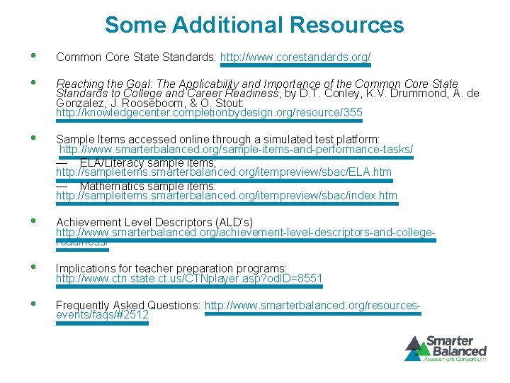 Some Additional Resources • Common Core State Standards: http: //www. corestandards. org/ • Reaching