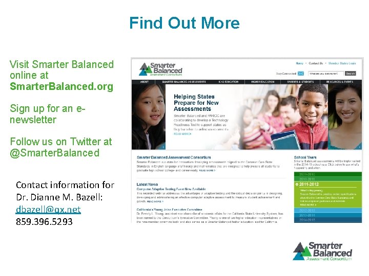 Find Out More Visit Smarter Balanced online at Smarter. Balanced. org Sign up for