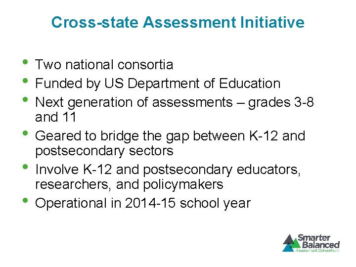 Cross-state Assessment Initiative • Two national consortia • Funded by US Department of Education