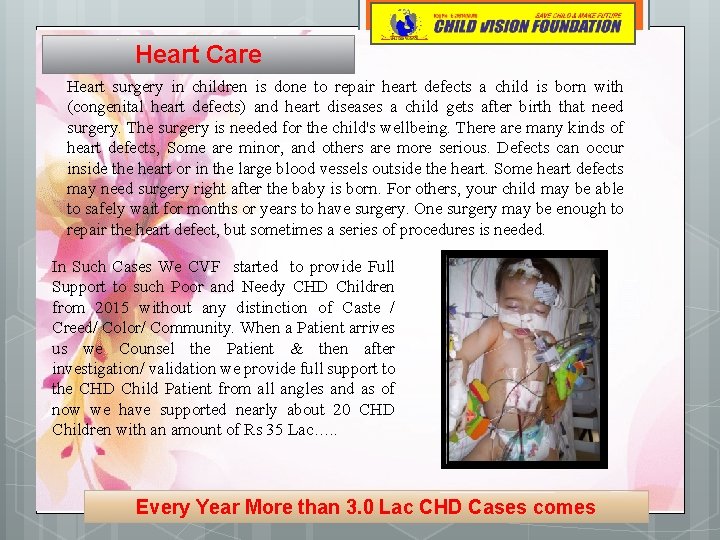 Heart Care Heart surgery in children is done to repair heart defects a child