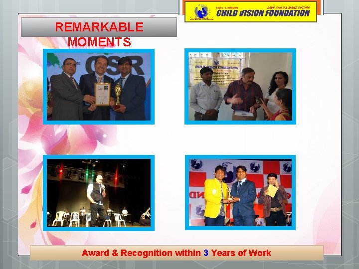 REMARKABLE MOMENTS Award & Recognition within 3 Years of Work 