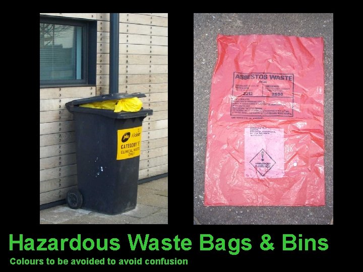 Hazardous Waste Bags & Bins Colours to be avoided to avoid confusion 