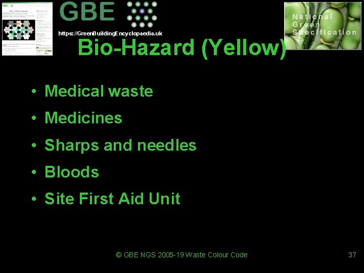 https: //Green. Building. Encyclopaedia. uk Bio-Hazard (Yellow) • Medical waste • Medicines • Sharps