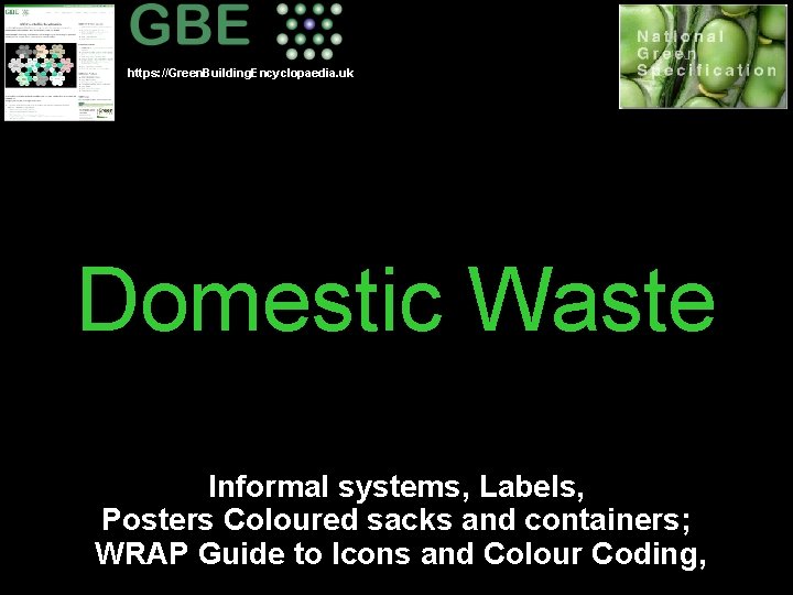 https: //Green. Building. Encyclopaedia. uk Domestic Waste Informal systems, Labels, Posters Coloured sacks and
