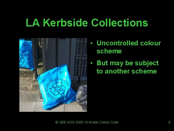 LA Kerbside Collections • Uncontrolled colour scheme • But may be subject to another