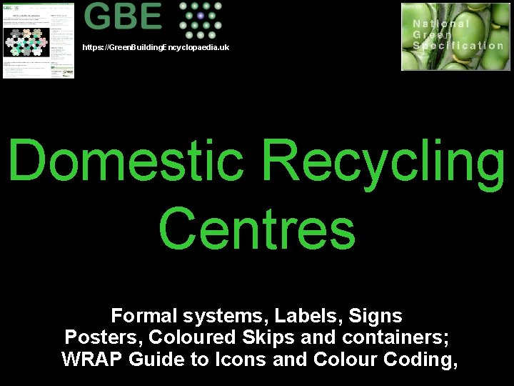 https: //Green. Building. Encyclopaedia. uk Domestic Recycling Centres Formal systems, Labels, Signs Posters, Coloured