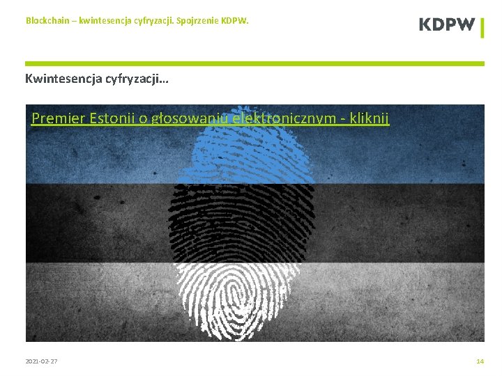 Blockchain – kwintesencja cyfryzacji. Spojrzenie KDPW. Kwintesencja cyfryzacji… Premier Estonii o głosowaniu elektronicznym -