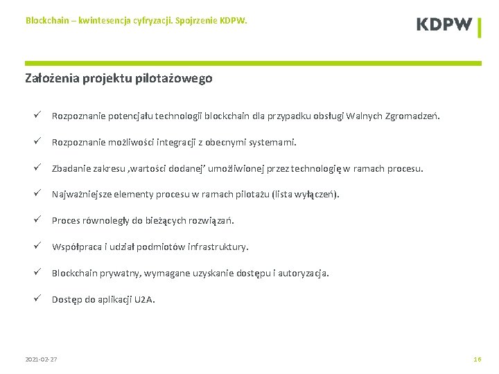 Blockchain – kwintesencja cyfryzacji. Spojrzenie KDPW. Założenia projektu pilotażowego ü Rozpoznanie potencjału technologii blockchain