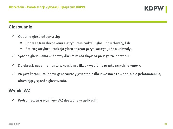 Blockchain – kwintesencja cyfryzacji. Spojrzenie KDPW. Głosowanie ü Oddanie głosu odbywa się: § Poprzez