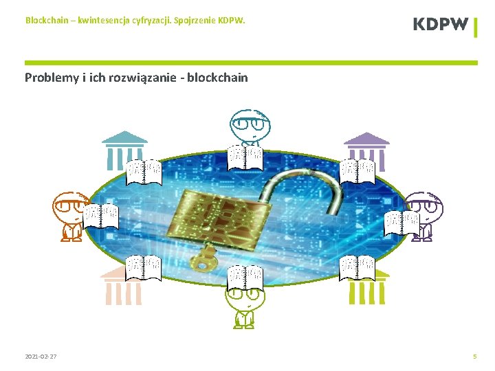 Blockchain – kwintesencja cyfryzacji. Spojrzenie KDPW. Problemy i ich rozwiązanie - blockchain 2021 -02