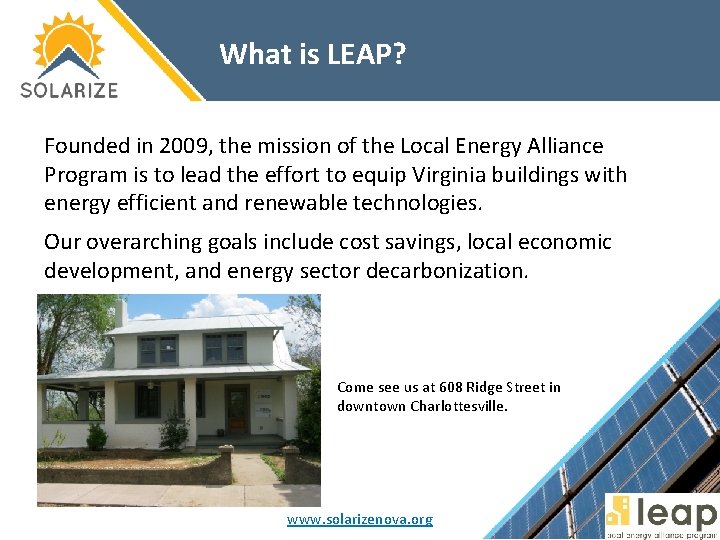 What is LEAP? Founded in 2009, the mission of the Local Energy Alliance Program