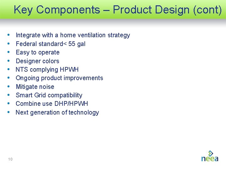 Key Components – Product Design (cont) • • • 10 Integrate with a home