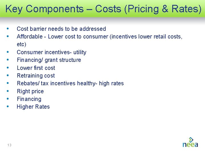 Key Components – Costs (Pricing & Rates) • • • 13 Cost barrier needs