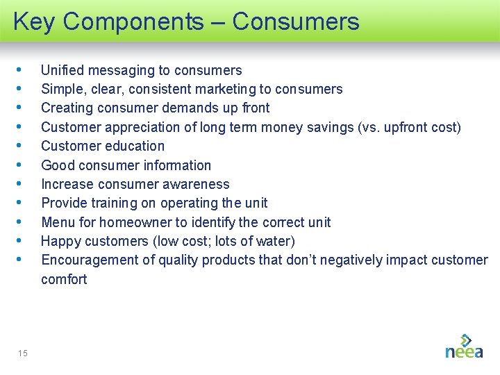 Key Components – Consumers • • • 15 Unified messaging to consumers Simple, clear,