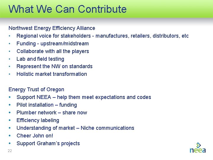 What We Can Contribute Northwest Energy Efficiency Alliance • Regional voice for stakeholders -