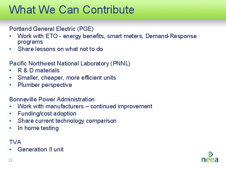 What We Can Contribute Portland General Electric (PGE) • Work with ETO - energy
