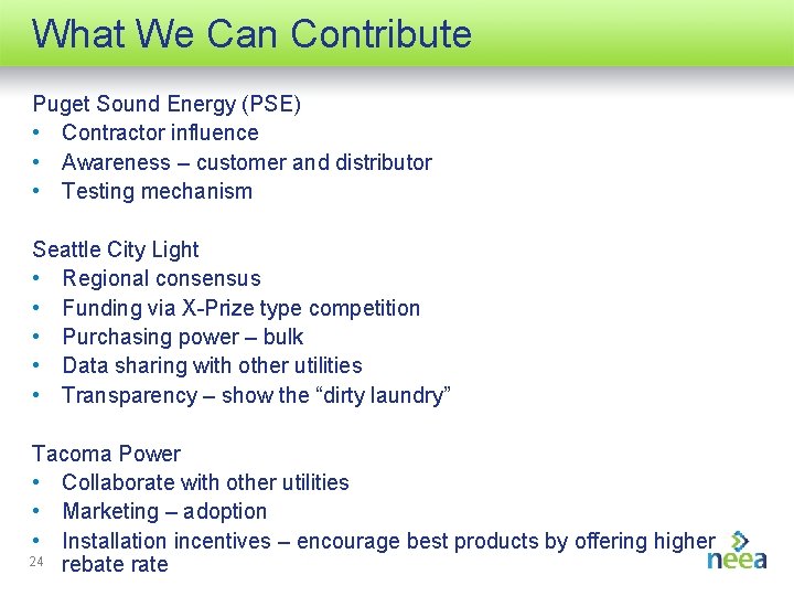 What We Can Contribute Puget Sound Energy (PSE) • Contractor influence • Awareness –
