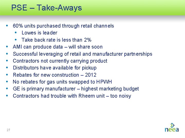 PSE – Take-Aways • 60% units purchased through retail channels • Lowes is leader