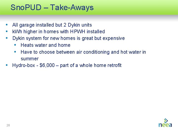 Sno. PUD – Take-Aways • All garage installed but 2 Dykin units • k.