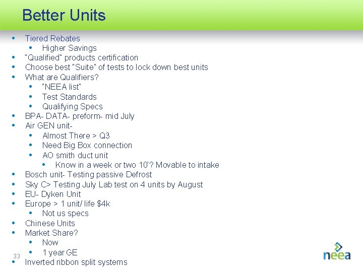 Better Units • • • 33 • Tiered Rebates • Higher Savings “Qualified” products