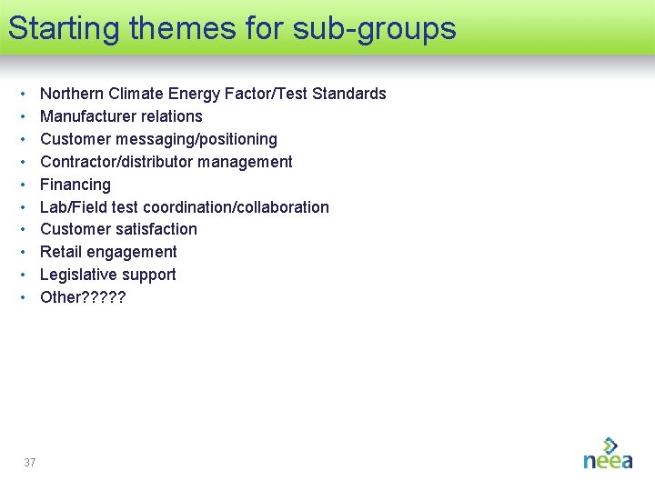 Starting themes for sub-groups • • • 37 Northern Climate Energy Factor/Test Standards Manufacturer