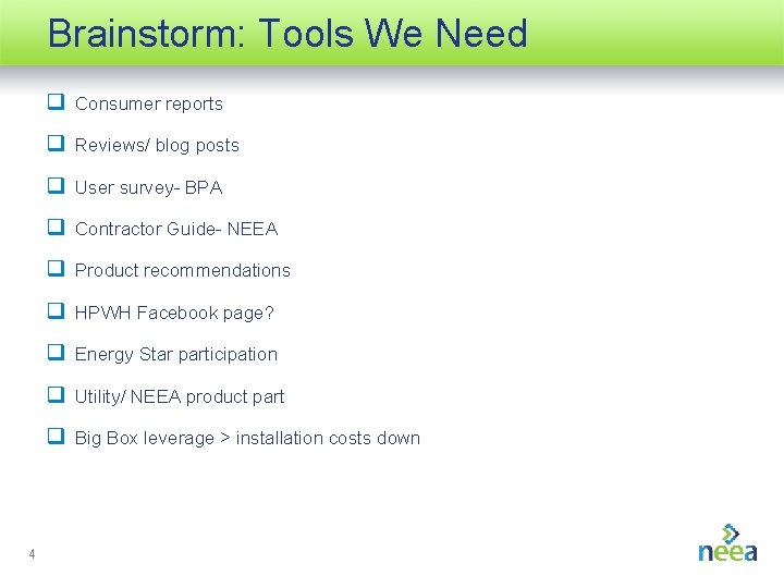 Brainstorm: Tools We Need q Consumer reports q Reviews/ blog posts q User survey-