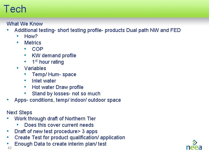 Tech What We Know • Additional testing- short testing profile- products Dual path NW