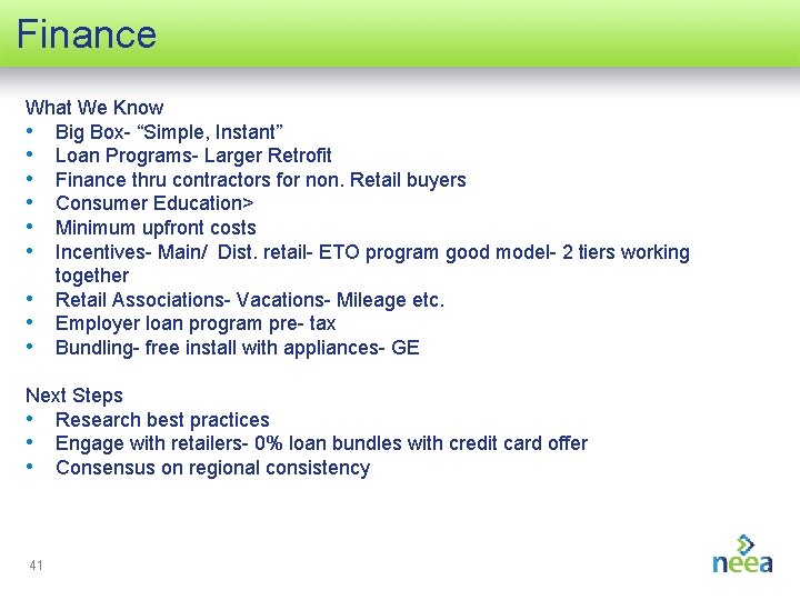 Finance What We Know • Big Box- “Simple, Instant” • Loan Programs- Larger Retrofit