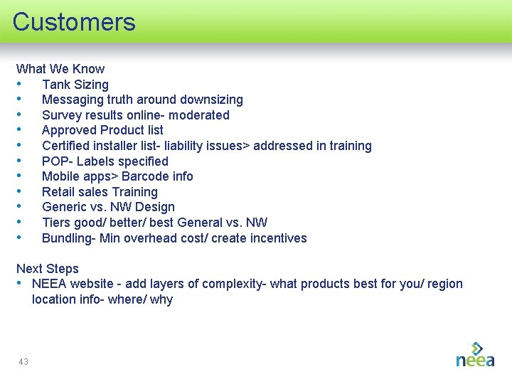 Customers What We Know • Tank Sizing • Messaging truth around downsizing • Survey
