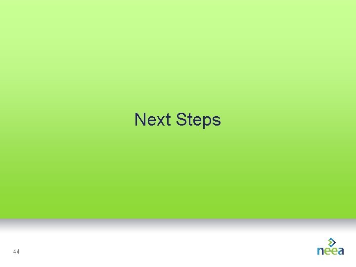 Next Steps 44 