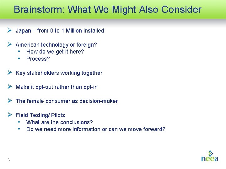 Brainstorm: What We Might Also Consider Ø Japan – from 0 to 1 Million
