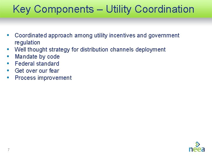 Key Components – Utility Coordination • Coordinated approach among utility incentives and government •