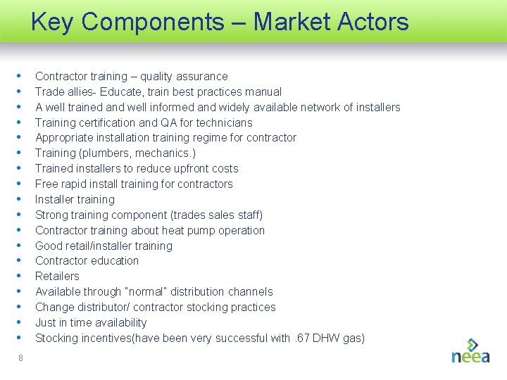 Key Components – Market Actors • • • • • 8 Contractor training –