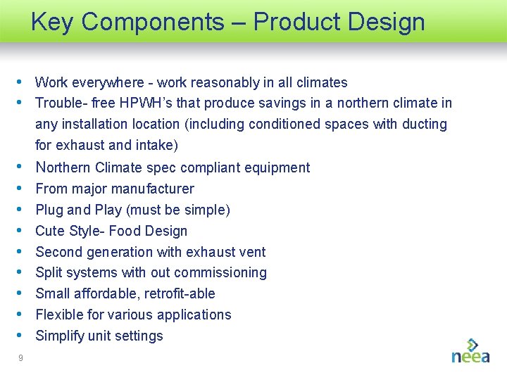 Key Components – Product Design • Work everywhere - work reasonably in all climates