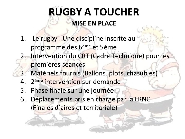 RUGBY A TOUCHER MISE EN PLACE 1. Le rugby : Une discipline inscrite au