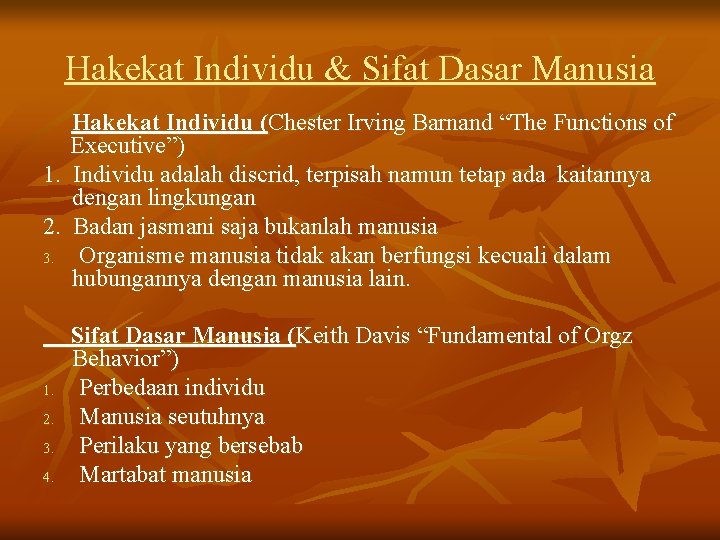 Hakekat Individu & Sifat Dasar Manusia Hakekat Individu (Chester Irving Barnand “The Functions of