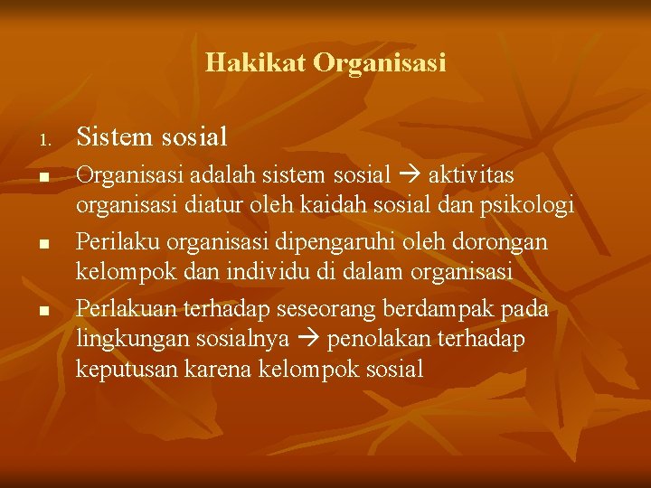 Hakikat Organisasi 1. n n n Sistem sosial Organisasi adalah sistem sosial aktivitas organisasi
