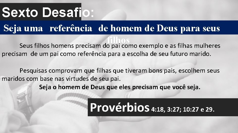 Sexto Desafio: Seja uma referência de homem de Deus para seus filhos Seus filhos