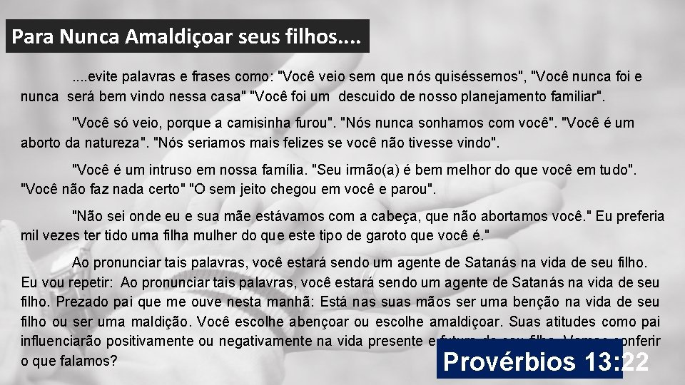 Para Nunca Amaldiçoar seus filhos. . . . evite palavras e frases como: "Você